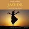 RITUEL « JAD&rsquo;OR », avec l&rsquo;Oeuf de Jade / Jeudi 18 mai