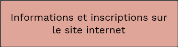 Informations                                                            et                                                            inscriptions                                                            sur le site                                                            internet 